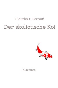 Der skoliotische Koi